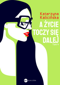 A życie toczy się dalej - Katarzyna Kalicińska - ebook + audiobook + książka