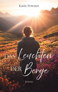 Das Leuchten der Berge - Katie Powner - ebook