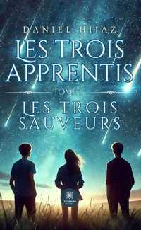 Les trois apprentis - Tome 1 - Daniel Hijaz - ebook