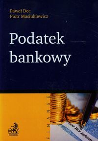 Podatek bankowy - Dec Paweł, Masiukiewicz Piotr - książka