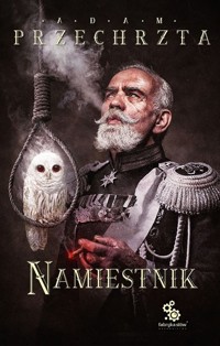 Namiestnik. Cykl Materia Prima. Tom 2 - Adam Przechrzta - książka