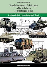 Wozy zabezpieczenia technicznego Wojska Polskiego od 1918roku do dzisiaj - Greszkiewicz Czesław - książka