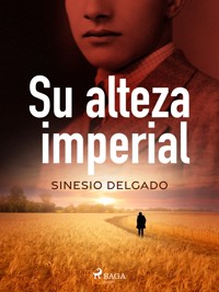 Su alteza imperial - Sinesio Delgado - ebook