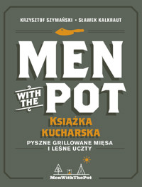 Men with the Pot książka kucharska - Szymański Krzysztof, Kalkraut Sławek - książka