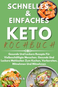 Schnelles & Einfaches Keto-Kochbuch - Johnson Joanna - ebook