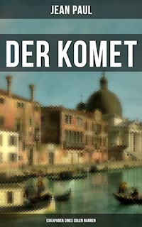 Der Komet: Eskapaden eines edlen Narren - Jean Paul - ebook