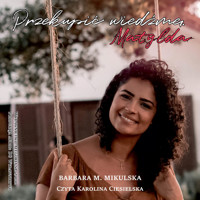 Przekupić Wiedźmę. Matylda - Barbara Mikulska - ebook + audiobook