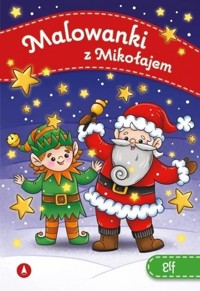 Malowanki z Mikołajem. Elf - zbiorowa praca - książka