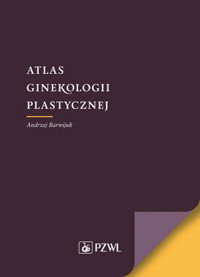 Atlas ginekologii plastycznej - Andrzej Barwijuk - książka