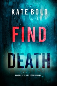 Find Death (An Addison Shine FBI Suspense Thriller—Book 10) - Kate Bold - ebook