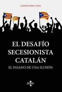 El desafío secesionista catalán - Alberto Reig Tapia - ebook