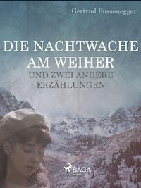Die Nachtwache am Weiher und zwei andere Erzählungen - Gertrud Fussenegger - ebook