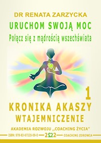 Kronika Akaszy Wtajemniczenie. Odc.1  Uruchom swoją moc - dr Renata Zarzycka - audiobook