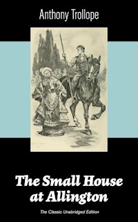 The Small House at Allington (The Classic Unabridged Edition) - Trollope Anthony - ebook