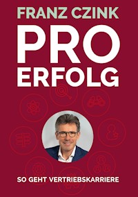 Pro Erfolg - Franz Josef Czink - ebook