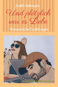 Und plötzlich war es Liebe - Judith Hohmann - ebook