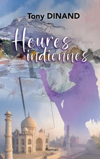 Heures Indiennes - Tony Dinand - ebook