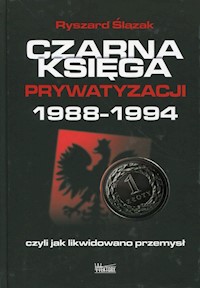 Czarna księga prywatyzacji - Ślązak Ryszard - książka