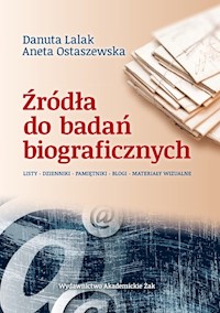 Źródła do badań biograficznych - Lalak Danuta, Ostaszewska Aneta - książka