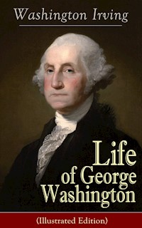 Life of George Washington (Illustrated Edition) - Washington Irving - ebook