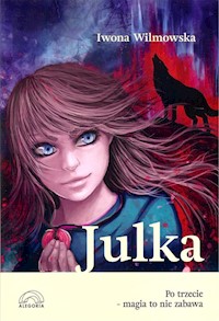 Julka. Po trzecie - magia to nie zabawa - Iwona Wilmowska - książka