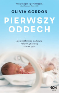 Pierwszy oddech Jak współczesna medycyna ratuje najbardziej kruche życie - Gordon Olivia - książka