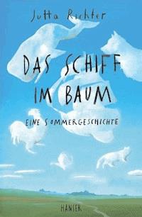 Das Schiff im Baum - Jutta Richter - ebook