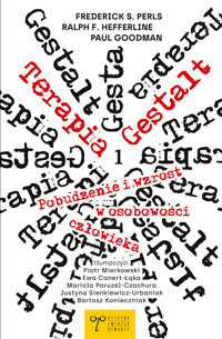 Terapia Gestalt. Pobudzenie i wzrost w osobowości człowieka. Tom pierwsza - Frederick S. Perls, Ralph F. Hefferline, Paul Goodman - ebook
