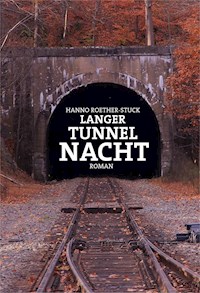 Langer Tunnel Nacht - Hanno Roether-Stuck - ebook