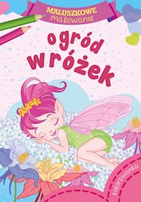 Maluszkowe malowanie Ogród wróżek -  - książka