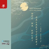 Noc na kolei galaktycznej i inne baśnie - Miyazawa Kenji - audiobook + książka