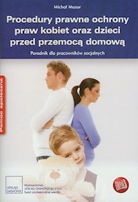 Procedury prawne ochrony praw kobiet oraz dzieci przed przemocą domową -  - książka