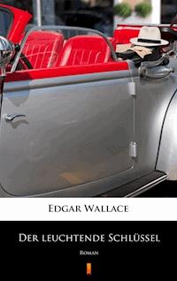 Der leuchtende Schlüssel. Roman - Edgar Wallace - ebook