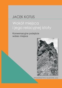 Wokół istoty miejsca - Kotus Jacek - książka