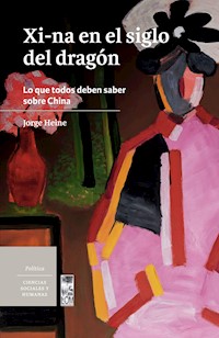 Xi-na en el siglo del dragón - Jorge Heine - ebook