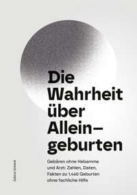 Die Wahrheit über Alleingeburten - Jobina Schenk - ebook