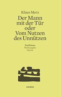 Der Mann mit der Tür oder Vom Nutzen des Unnützen - Klaus Merz - ebook