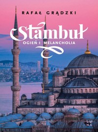 Stambuł. Ogień i melancholia - Grądzki Rafał - książka