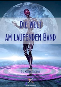 Die Welt am laufenden Band - K. L. Kossak-Raytenau - ebook