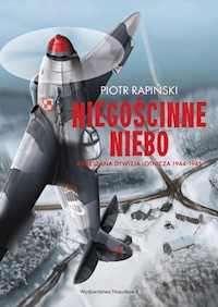 Niegościnne niebo 4 Mieszana Dywizja Lotnicza 1944-1945 - Piotr Rapiński - książka