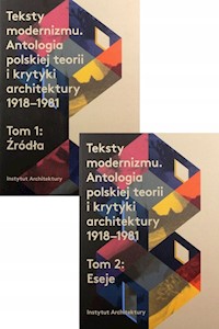 Teksty modernizmu Antologia polskiej teorii o krytyki architektury 1918-1981 Tom 1-2 -  - książka