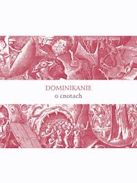 Dominikanie o cnotach - Bracia Dominikanie - ebook