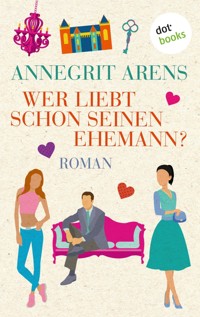 Wer liebt schon seinen Ehemann? - Annegrit Arens - ebook