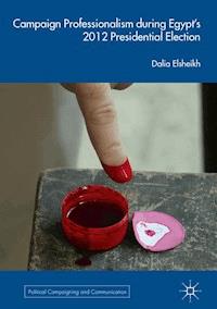 Campaign Professionalism during Egypt’s 2012 Presidential Election - Dalia Elsheikh - ebook