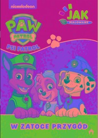 Psi Patrol. Jak malowane cz. 1 W zatoce przygód - null null - książka