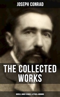 The Collected Works of Joseph Conrad: Novels, Short Stories, Letters & Memoirs - Conrad Joseph - ebook