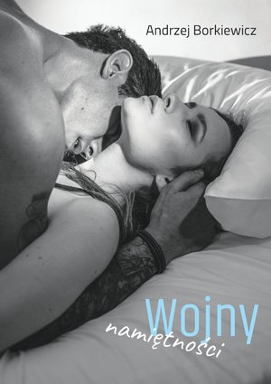 Wojny namiętności - Andrzej Borkiewicz - książka