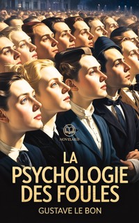 Gustave Le Bon - La psychologie des foules - Gustave Le Bon - ebook