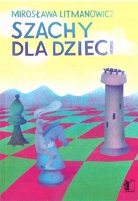 Szachy dla dzieci Część 1 - Litmanowicz Mirosława - książka