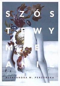 Szóste wymieranie - Perzyńska Aleksandra M. - książka